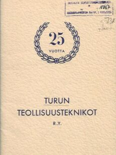 Turun Teollisuusteknikot r.y. 25 vuotta 1925-1950