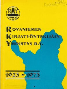 Rovaniemen Kirjatyöntekijäin Yhdistys r.y. 1923-1973