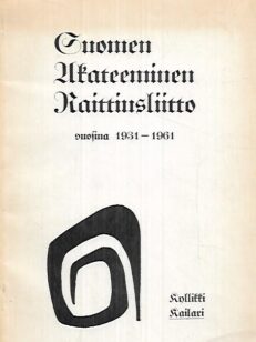 Suomen Akateeminen Raittiusliitto vuosina 1931-1961