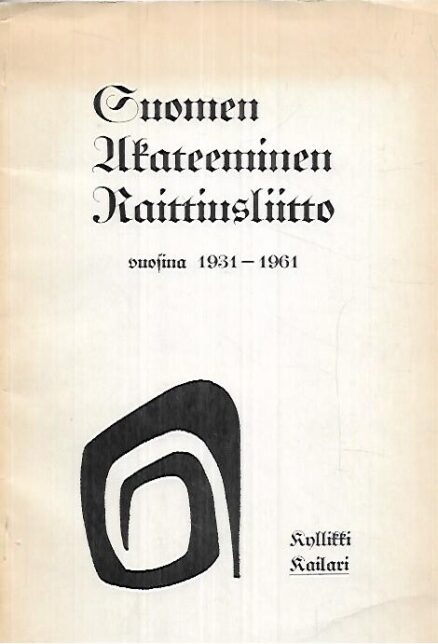 Suomen Akateeminen Raittiusliitto vuosina 1931-1961