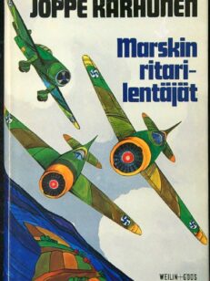 Marskin ritarilentäjät : henkilö- ja muistikuvia Mannerheim-ristin ritareista taistelulentäjinä ja yksilöinä
