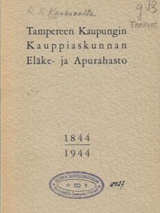 Tampereen Kaupungin Kauppiaskunnan Eläke- ja Apurahasto 1844-1944