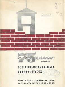 75 vuotta sosialidemokraattista rakennustyötä - Kotkan Sosialidemokraattinen Työväenyhdistys 1888-1963