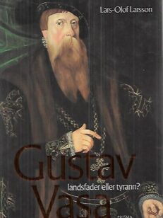 Gustav Vasa - Landsfader eller tyrann?