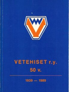 Vetehiset r.y. 50 vuotta 1939-1989