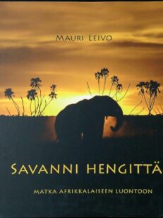 Savanni hengittää - Matka Afrikkalaiseen luontoon