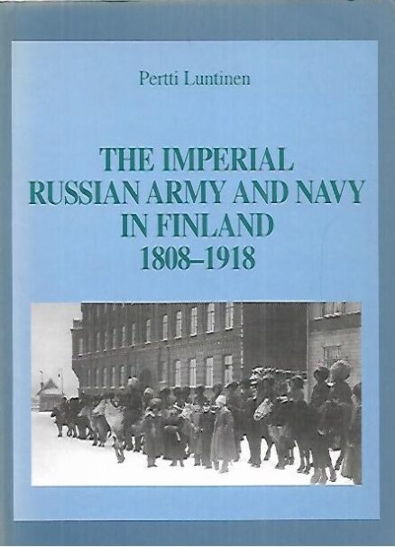 The imperial Russian army and navy in Finland 1808-1918