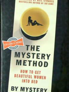 The Mystery Method - How to Get Beautiful Women Into Bed