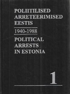 Poliitilised arreteerimised Eestis raamat 1 - Political Arrests in Estonia book 1