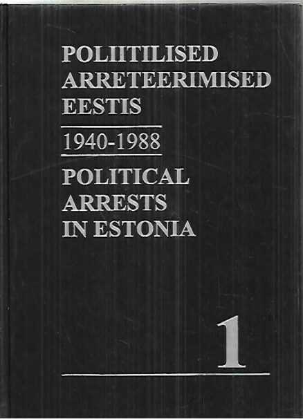 Poliitilised arreteerimised Eestis raamat 1 - Political Arrests in Estonia book 1