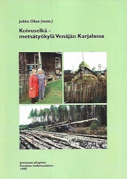 Koivuselkä - metsätyökylä Venäjän Karjalassa