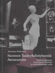 Suomen Taideyhdistyksestä Ateneumiin Fredrik Cygnaeus, Carl Gustaf Estlander ja taidekokoelman roolit