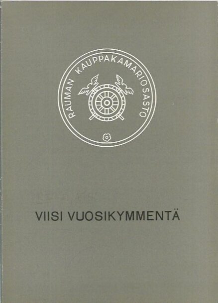 Viisi vuosikymmentä kauppakamaritoimintaa Rauman talousalueella - Rauman kauppakamariosasto 1918-1968