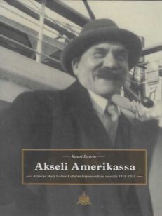 Akseli Amerikassa - Akseli ja Mary Gallen-Kallelan kirjeenvaihtoa vuosilta 1915-1931