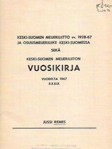 Keski-Suomen meijeriliitto vv. 1928-67 ja osuusmeijeriliike Keski-Suomessa sekä Keski-Suomen meijeriliiton vuosikirja vuodelta 1967