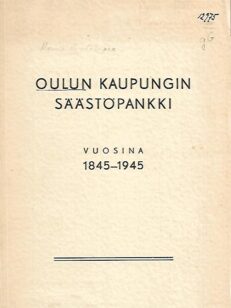 Oulun Kaupungin säästöpankki vuosina 1845-1945