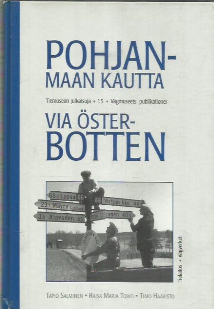 Pohjanmaan kautta Tie ja tieliikenne Pohjanmaalla keskiajalta 1990-luvulle - Via Österbotten