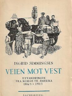 Veien mot vest - Utvandringen fra Norge til Amerika 1865-1915