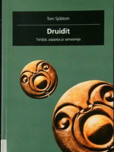 Druidit - Tietäjiä, pappeja ja samaaneja