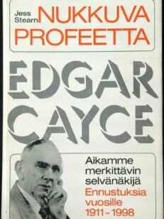 Nukkuva profeetta Edgar cayce - Aikamme merkittävin selvänäkijä