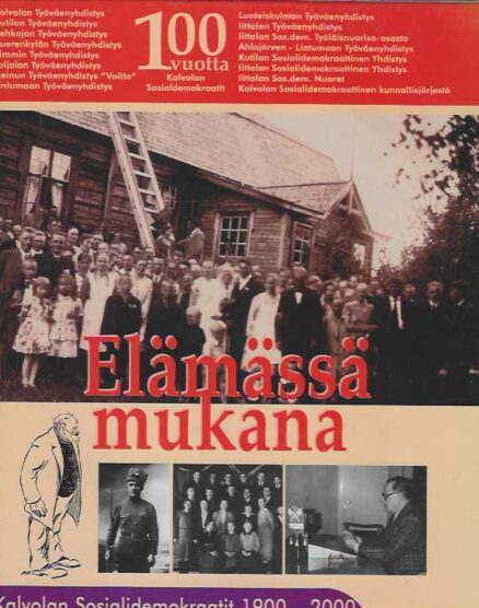 Elämässä mukana Kalvolan Sosialidemokraatit 1900-2000