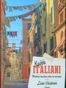 Kaikki Italiani — Matkoja maahan, josta on moneksi