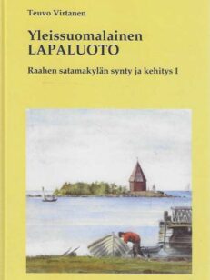 Yleissuomalainen Lapaluoto Raahen satamakylän synty ja kehitys I