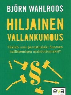 Hiljainen vallankumous - Tekikö uusi perustuslaki Suomen hallitsemisen mahdottomaksi