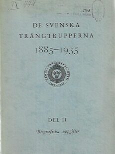 De Svenska trängtrupperna 1885-1935 del II - Biografiska uppgifter