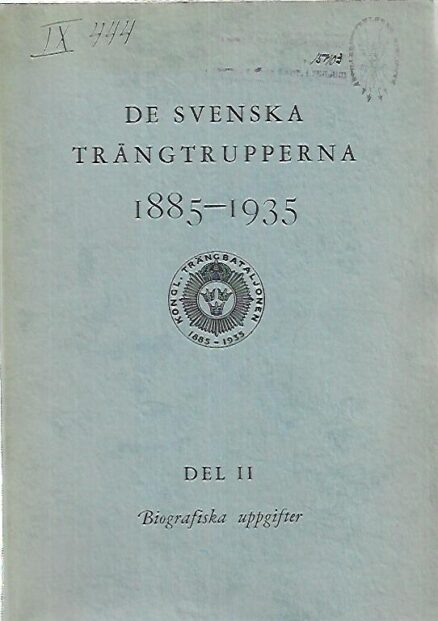 De Svenska trängtrupperna 1885-1935 del II - Biografiska uppgifter