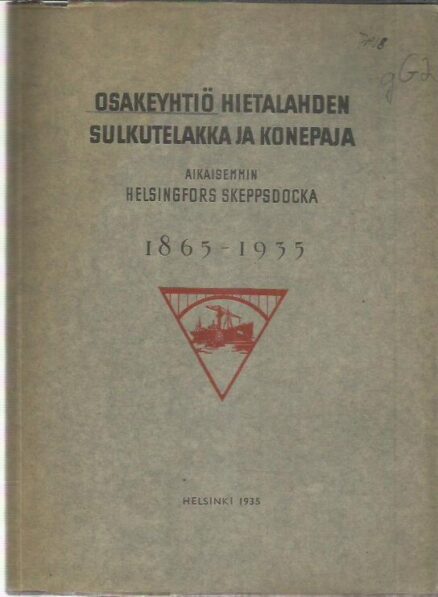 Osakeyhtiö Hietalahden sulkutelakka ja konepaja aikaisemmin Helsingfors skeppsdocka 1865-1935
