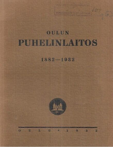Oulun Puhelinlaitos 1882-1932