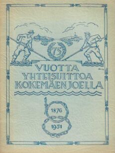 75 vuotta yhteisuittoa Kokemäenjoella 1876-1951