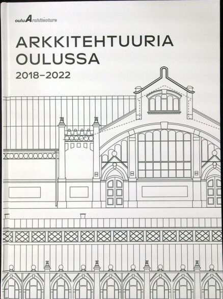 Arkkitehtuuria Oulussa 2018-2022