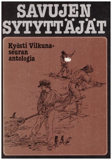 Savujen sytyttäjät - Kyösti Vilkuna -seuran antologia