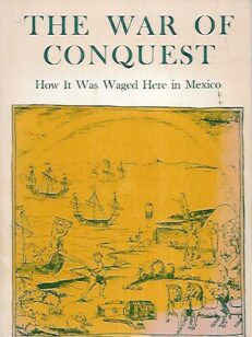 The War of Conquest - How It Was Waged Here in Mexico