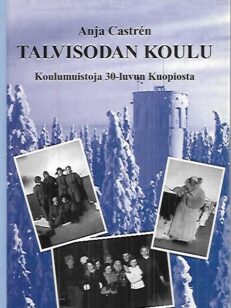 Talvisodan koulu - Koulumuistoja 30-luvun Kuopiosta