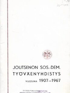 Joutsenon Sos.dem. Työväenyhdistys vuosina 1907-1967