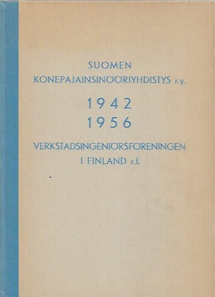 Suomen Konepajainsinööriyhdistys r.y. 1942-1956 Verkstadsingeniörsföreningen i Finland r.f.