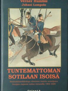 Tuntemattoman sotilaan isoisä - Suomalaisseikkailuja viimeisen tsaarin armeijassa Venäjän-Japanin sodan rintamilla 1904-1905