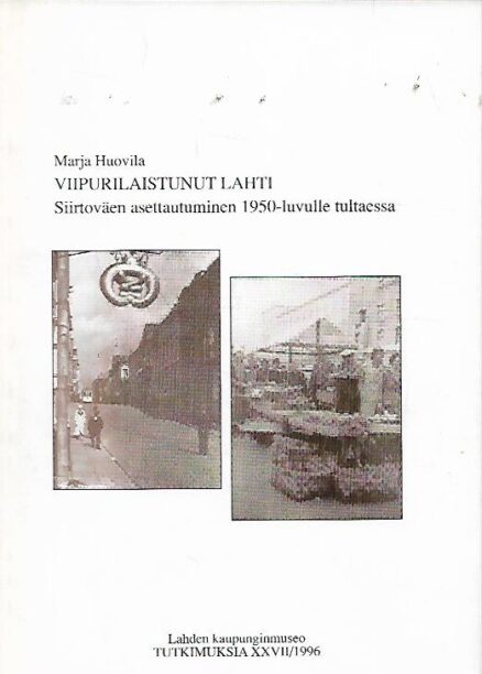 Viipurilaistunut Lahti - Siirtoväen asettautuminen 1950-luvulle tultaessa