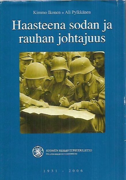 Haasteena sodan ja rauhan johtajuus : Suomen Reserviupseeriliitto 1931-2006