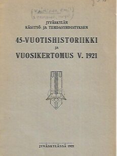 Jyväskylän Käsityö- ja Tehdasyhdistyksen 45-vuotishistoriikki ja vuosikertomus v. 1921