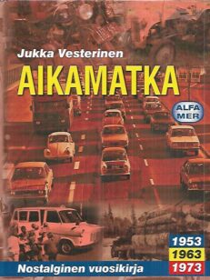 Aikamatka - Nostalginen vuosikirja 1953, 1963, 1973
