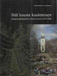 Sitä kuusta kuuleminen : Kuopion Isänmaallisen Seuran historia 1883-2000