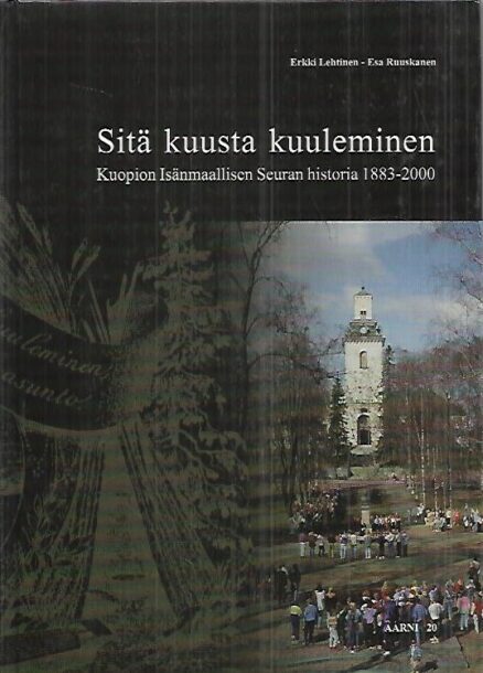Sitä kuusta kuuleminen : Kuopion Isänmaallisen Seuran historia 1883-2000