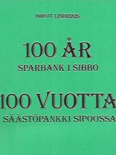 100 år Sparbank i Sibbo = 100 vuotta Säästöpankki Sipoossa