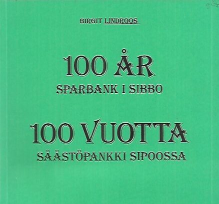 100 år Sparbank i Sibbo = 100 vuotta Säästöpankki Sipoossa