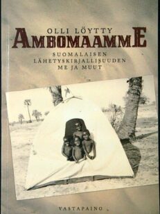 Ambomaamme - Suomalaisen lähetyskirjallisuuden me ja muut