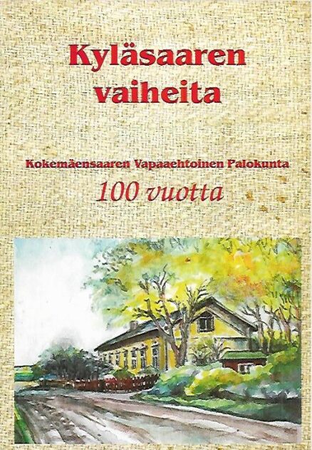 Kyläsaaren vaiheita - Kokemäensaaren Vapaaehtoinen Palokunta 100 vuotta